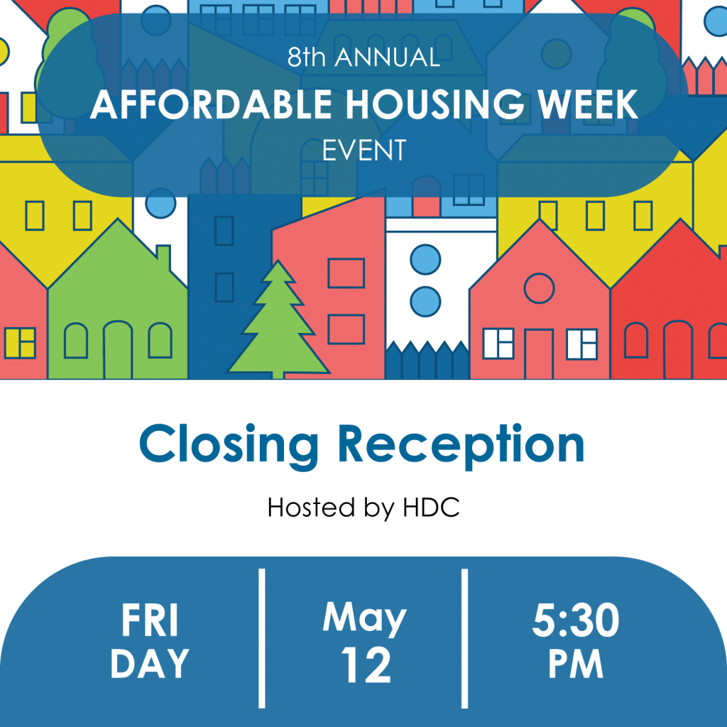 Closing Reception. hosted by HDC. Friday, May 12, 5:30 PM. 