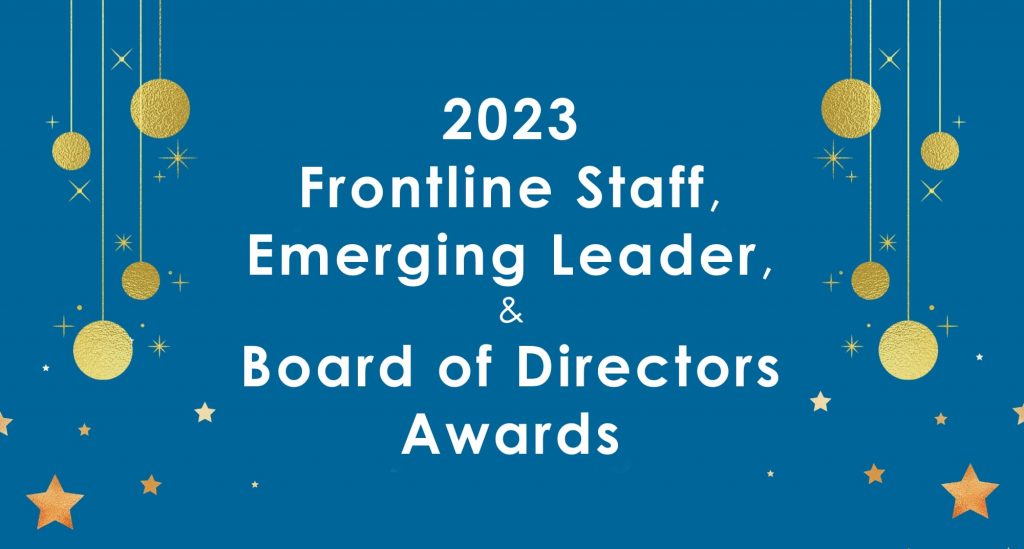 White text on a blue background reads: 2023 Frontline Staff, Emerging Leader, and Board of Directors Awards